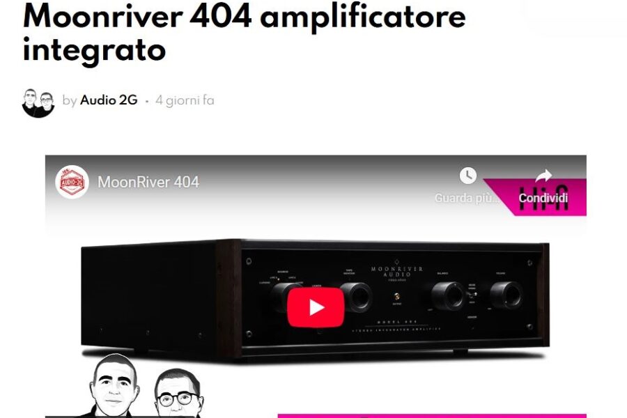 Audio 2G recensisce l’amplificatore integrato Moonriver 404